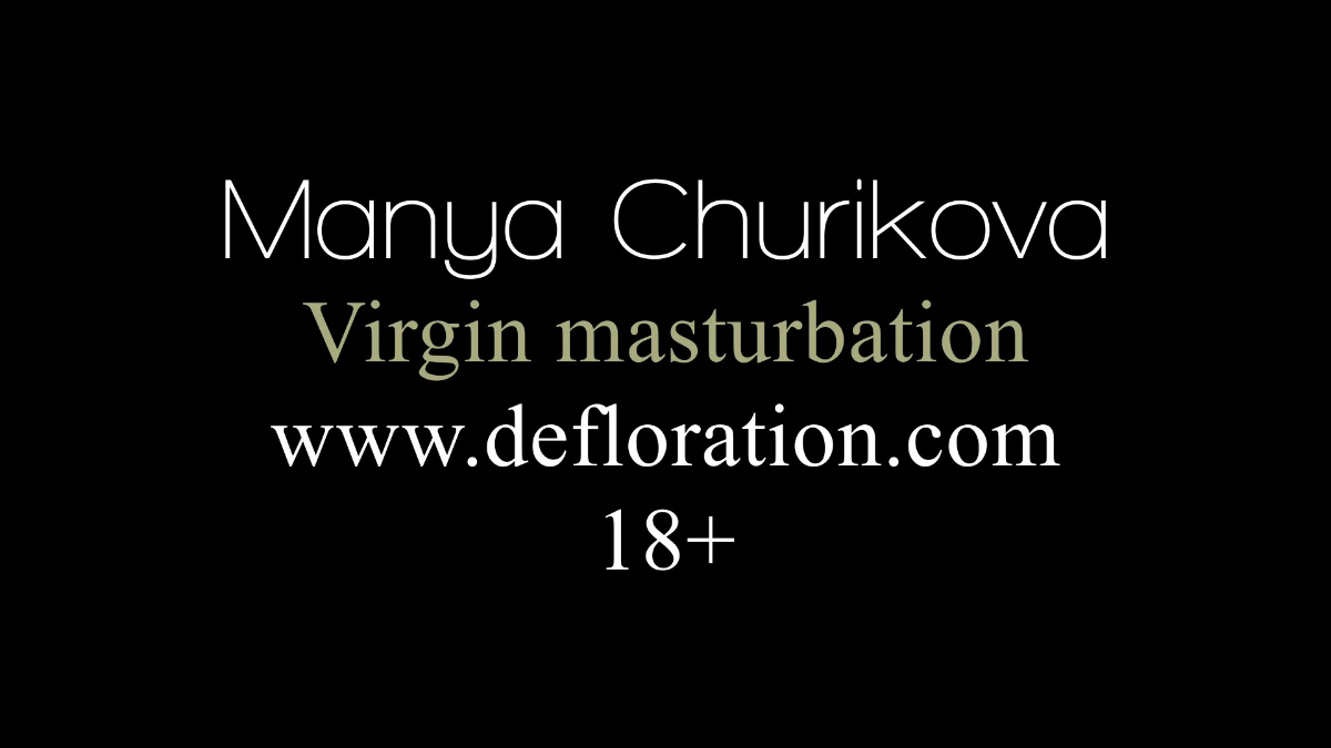 Manya Churikova - Virgin Masturbation