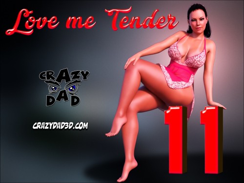CrazyDad3D - Love me Tender 11 3D Porn Comic