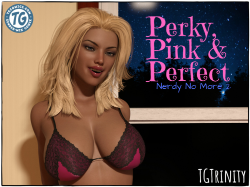 TGTrinity - Perky, Pink & Perfect - Nerdy No More 2 3D Porn Comic